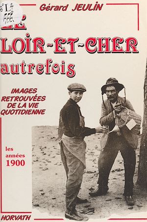 Téléchargez le livre :  Le Loir-et-Cher autrefois