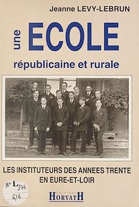 Téléchargez le livre :  Une école républicaine et rurale : les instituteurs des années trente en Eure-et-Loir