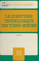 Download this eBook Le mimétisme technologique des Tiers-Mondes : plaidoyer pour le recours à des techniques intermédiaires et différenciées