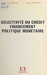 Download this eBook Sélectivité du crédit, financement, politique monétaire