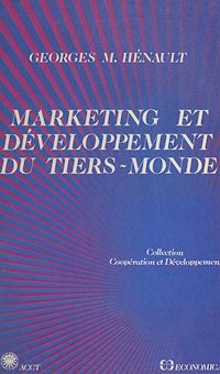 Téléchargez le livre :  Marketing et développement du tiers monde : quelques applications au secteur agro-alimentaire en Afrique