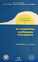 Download this eBook La coopération multilatérale francophone : conférences et débats