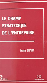 Téléchargez le livre :  Le champ stratégique de l'entreprise