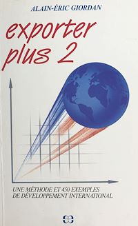 Téléchargez le livre :  Exporter plus 2 : comment accélérer l'expansion de vos marchés extérieurs