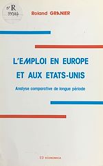 Télécharger le livre :  L'emploi en Europe et aux Etats-Unis : analyse comparative de longue période
