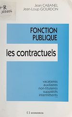 Download this eBook Fonction publique, les contractuels : vacataires, auxiliaires, non-titulaires, supplétifs, intermittents…