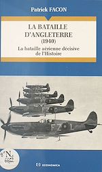 Download this eBook La Bataille d'Angleterre (1940) : la bataille aérienne décisive de l'Histoire
