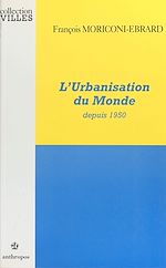 Télécharger le livre :  L'urbanisation du monde depuis 1950