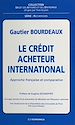 Télécharger le livre :  Le crédit acheteur international : approche française et comparative