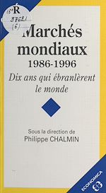 Download this eBook Marchés mondiaux (1986-1996) : Dix ans qui ébranlèrent le monde