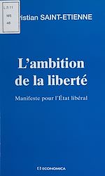 Download this eBook L'ambition de la liberté : manifeste pour l'État libéral