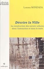 Télécharger le livre :  Décrire la ville : la construction des savoirs urbains dans l'interaction et dans le texte