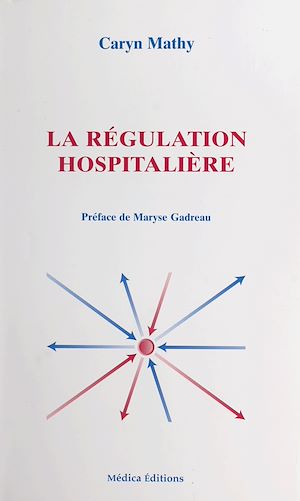 Téléchargez le livre :  La régulation hospitalière