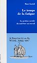 Télécharger le livre :  Le temps de la fatigue : la gestion sociale du mal-être au travail