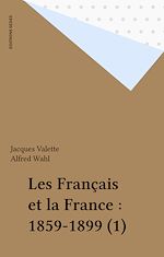 Télécharger le livre :  Les Français et la France : 1859-1899 (1)