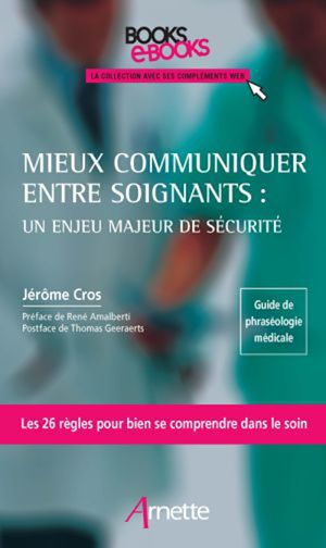 Téléchargez le livre :  Mieux communiquer entre soignants : un enjeu majeur de sécurité