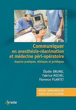 Télécharger le livre :  Communiquer en anesthésie-réanimation et médecine péri-opératoire