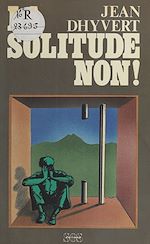Télécharger le livre :  La Solitude, non !
