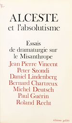 Télécharger le livre :  Alceste et l'absolutisme : essais de dramaturgie sur «Le Misanthrope»