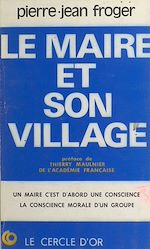 Télécharger le livre :  Le maire et son village : rôle et vocation de la commune rurale et du maire à travers l'histoire et face au monde moderne