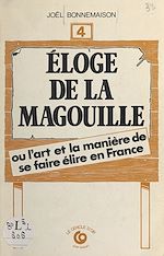 Télécharger le livre :  Éloge de la magouille ou L'art et la manière de se faire élire en France
