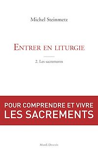 Téléchargez le livre :  Entrer en liturgie. T2 - Les sacrements