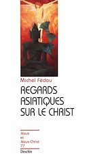 Télécharger le livre :  Regards asiatiques sur le Christ