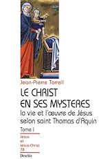 Télécharger le livre :  Le Christ en ses mystères - Tome 1 - La vie et l'œuvre de Jésus selon saint Thomas d'Aquin