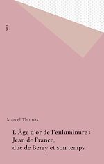 Télécharger le livre :  L'Âge d'or de l'enluminure : Jean de France, duc de Berry et son temps