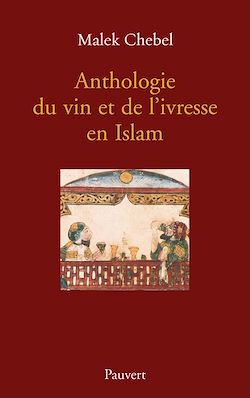 Télécharger le livre :  Anthologie du vin et de l'ivresse en Islam (réédition)