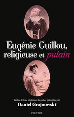 Télécharger le livre :  Eugénie Guillou, religieuse et putain