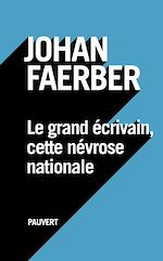 Télécharger le livre :  Le grand écrivain, cette névrose nationale