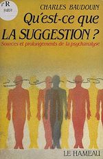 Télécharger le livre :  Qu'est-ce que la suggestion ? Sources et prolongements de la psychanalyse