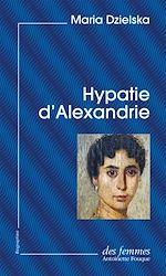 Télécharger le livre :  Hypatie d'Alexandrie (éd. poche)