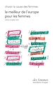 Télécharger le livre :  Le meilleur de l'Europe pour les femmes - Choisir la cause des femmes (éd. poche)