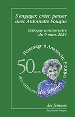 Télécharger le livre :  S'engager, créer, penser avec Antoinette Fouque