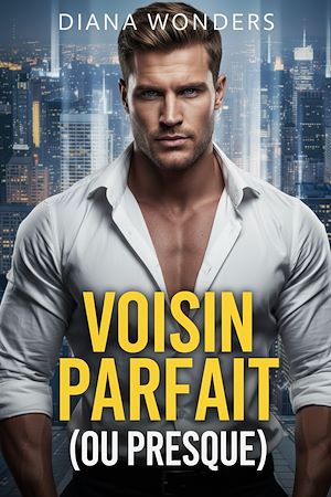 Téléchargez le livre :  Voisin parfait (ou presque)