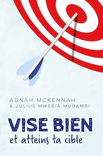 Télécharger le livre :  Vise bien et atteins ta cible