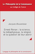 Télécharger le livre :  Ernest Renan : la science, la métaphysique, la religion et la question de leur avenir