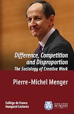 Télécharger le livre :  Difference, Competition and Disproportion. The Sociology of Creative Work