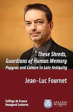 Télécharger le livre :  These Shreds, Guardians of Human Memory: Papyrus and Culture in Late Antiquity