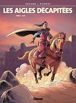 Télécharger le livre :  Les Aigles décapitées - Tome 06