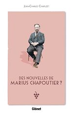 Télécharger le livre :  Des nouvelles de Marius Chapoutier ?
