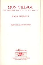 Download this eBook Mon village. Ses hommes, ses routes, son école. 1848-1914