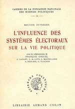 Télécharger le livre :  L'influence des systèmes électoraux sur la vie politique