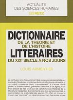 Télécharger le livre :  Dictionnaire de la théorie et de l'histoire littéraires du XIXe siècle à nos jours
