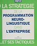 Télécharger le livre :  La Stratégie de la programmation neurolinguistique dans l'entreprise et ses tactiques