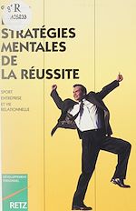 Télécharger le livre :  Les Stratégies mentales de la réussite