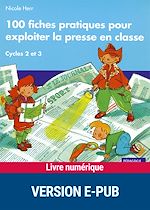 Télécharger le livre :  100 fiches pratiques pour exploiter la presse en classe cycles 2 et 3 EPUB