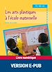 Télécharger le livre :  EPUB Arts plastiques à l'école maternelle